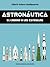 Astronautica: El camino a l...