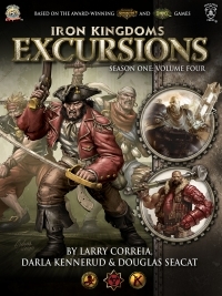 Iron Kingdoms Excursions: Season One Volume Four