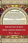 The Baptism of Jesus from a Jewish Perspective The Baptism of Jesus from a Jewish Perspective