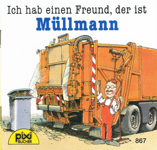 Ich hab einen Freund, der ist Müllmann (Paperback)
