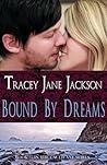 Bound by Dreams by Tracey Jane Jackson Bound by Dreams by Tracey Jane Jackson