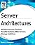 Server Architectures: Multiprocessors, Clusters, Parallel Systems, Web Servers, Storage Solutions