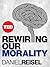 Rewiring Our Morality by Daniel Reisel