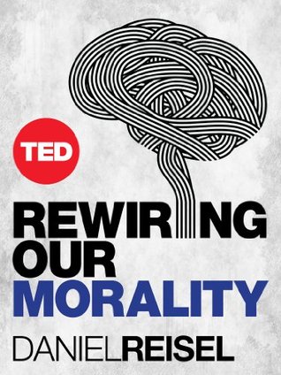 Rewiring Our Morality (TED Books)
