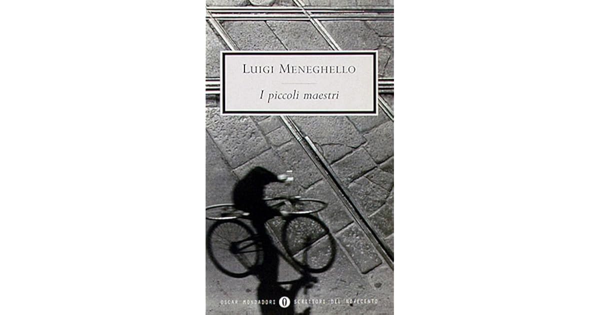 Il Luigi Che Scrisse I Piccoli I piccoli maestri by Luigi Meneghello