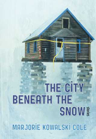 The City Beneath the Snow: Stories (The Alaska Literary Series)