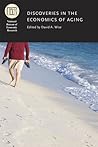 Discoveries in the Economics of Aging (National Bureau of Economic Research Conference Report)