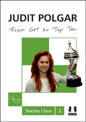From GM to Top Ten: Judit Polgar Teaches Chess 2 (Hardcover)