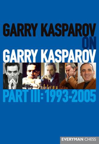 Garry Kasparov on Garry Kasparov, Part III: 1993-2005 (Hardcover)