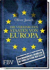 Die vereinigten Staaten von Europa: Geheimdokumente enthüllen: Die dunklen Pläne der Elite
