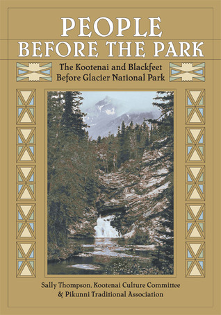 People Before the Park: The Kootenai and Blackfeet before Glacier National Park (Paperback)