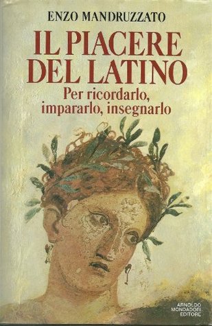 Il piacere del latino: Per ricordarlo, impararlo, insegnarlo (Hardcover)