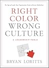 Right Color, Wrong Culture: The Type of Leader Your Organization Needs to Become Multiethnic (Leadership Fable)