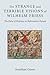 The Strange and Terrible Visions of Wilhelm Friess: The Paths of Prophecy in Reformation Europe (Cultures Of Knowledge In The Early Modern World)