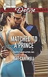 Matched to a Prince by Kat Cantrell Matched to a Prince by Kat Cantrell