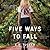 Five Ways to Fall (Ten Tiny Breaths, #4)