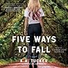 Five Ways to Fall by K.A. Tucker