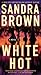 White Hot by Sandra Brown White Hot by Sandra Brown