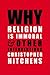 Why Religion Is Immoral by Christopher Hitchens