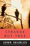 Strange but True