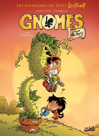 Trop meugnon (Gnomes de Troy, #4)