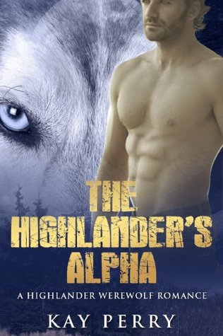 The Highlander's Alpha (Kindle Edition)