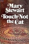 Touch Not the Cat by Mary  Stewart