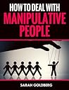 Manipulative People: Learn To Turn The Tables & Manipulate The Manipulator! Manipulative People: Learn To Turn The Tables & Manipulate The Manipulator!