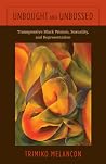 Unbought and Unbossed: Transgressive Black Women, Sexuality, and Representation Unbought and Unbossed: Transgressive Black Women, Sexuality, and Representation