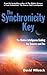 The Synchronicity Key: The Hidden Intelligence Guiding the Universe and You
