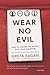 Wear No Evil: How to Change...