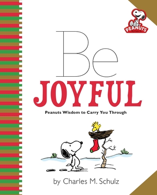 Peanuts: Be Joyful: Peanuts Wisdom to Carry You Through (Hardcover)