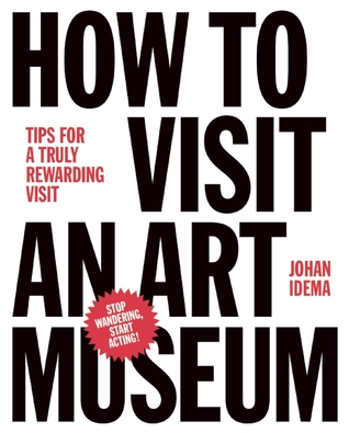 How to Visit an Art Museum ：Tips for a truly rewarding visit (Hardcover)