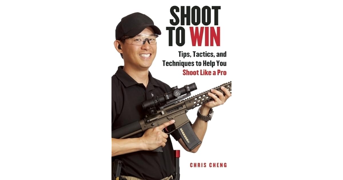 Shoot to Win Tips, Tactics, and Techniques to Help You Shoot Like a