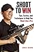 Shoot to Win by Chris Cheng