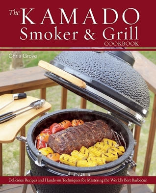<DOWNLOAD [PDF]] The Kamado Smoker and Grill Cookbook: Recipes and
Techniques for the World's Best Barbecue Writen By Chris Grove Book On
Kindle
