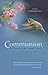 Communion: In Praise of the Sacred Earth: Poems by Carolyn Brigit Flynn