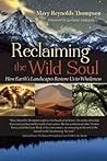 Reclaiming the Wild Soul by Mary Reynolds Thompson