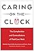 Caring on the Clock: The Complexities and Contradictions of Paid Care Work (Families in Focus)