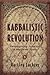 Kabbalistic Revolution: Reimagining Judaism in Medieval Spain (Jewish Cultures of the World)