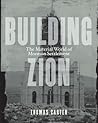 building-zion-the-material-world-of-mormon-settlement-architecture-landscape-and-amer-culture
