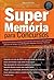 Supermemória para Concursos (Portuguese Edition)
