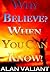Why Believe? When You Can K...