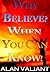 Why Believe? When You Can Know!