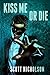Kiss Me or Die
