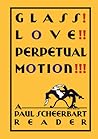 Glass! Love!! Perpetual Motion!!! by Paul Scheerbart
