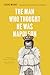 The Man Who Thought He Was ...