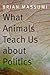 What Animals Teach Us about...
