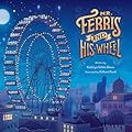 Mr. Ferris and His Wheel