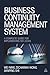 Business Continuity Management System: A Complete Guide to Implementing ISO 22301